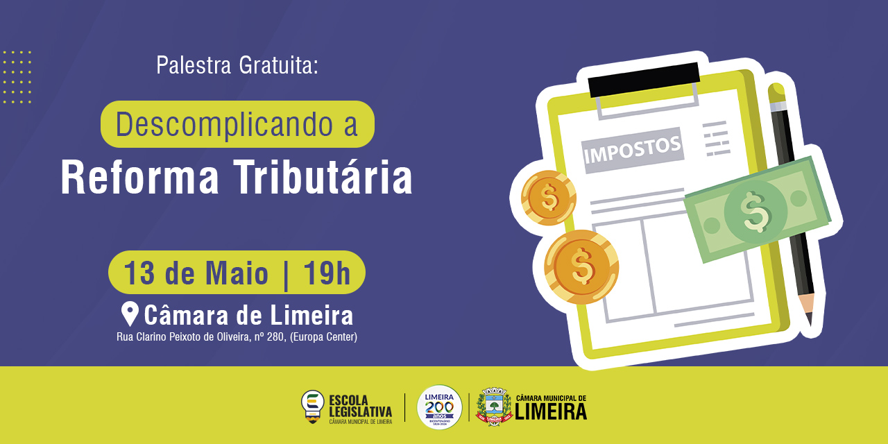 Descomplicando a Reforma Tributária: palestra da Câmara acontece na próxima quarta-feira (13)
