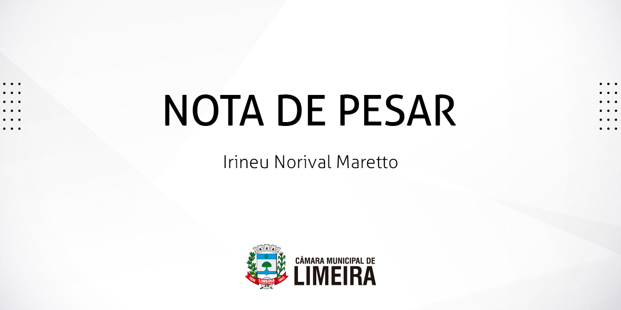 Nota de pesar pelo falecimento de Irineu Norival Maretto