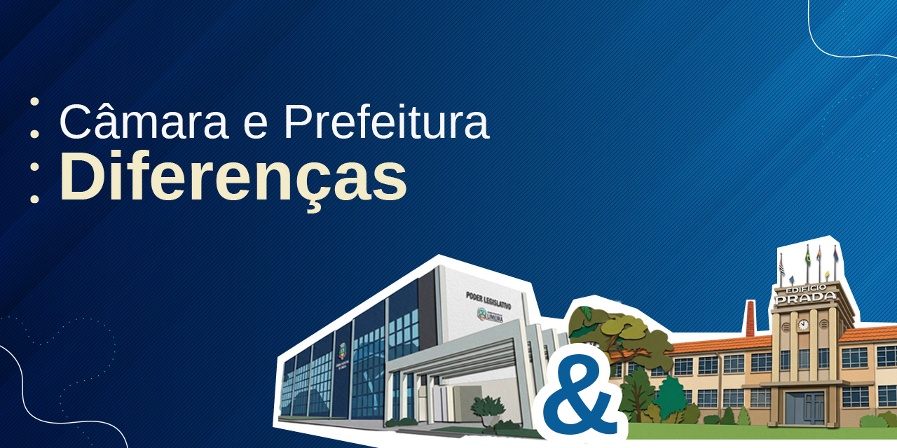 Quem faz o quê: entenda a diferença entre Câmara e Prefeitura